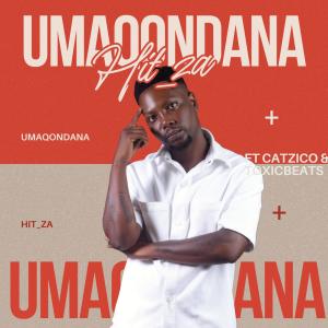 收聽Hit_za的Umaqondana Maskandi (feat. Catzico & Toxicbeats)歌詞歌曲