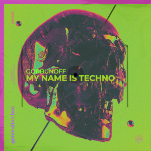 ดาวน์โหลดและฟังเพลง My Name Is Techno (Extended Mix) พร้อมเนื้อเพลงจาก Gorbunoff