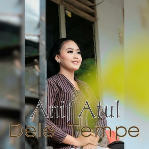 Dengarkan dele tempe (Dandut koplo) lagu dari anif atul dengan lirik