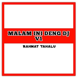Dengarkan Malam Ini Deng Dj V1 lagu dari Rahmat Tahalu dengan lirik
