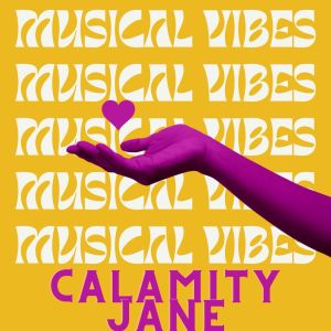Musical Vibes - Calamity Jane