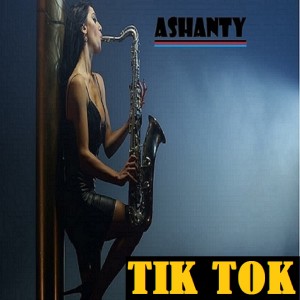 收聽Ashanty的TIK TOK歌詞歌曲