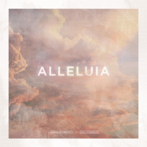 อัลบัม Alleluia ศิลปิน City Students Worship