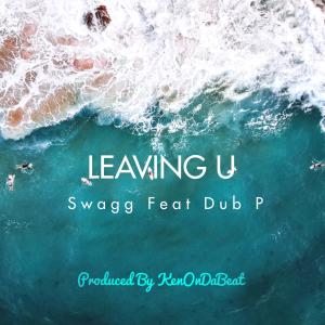 Dub P的专辑Leaving U (feat. Dub P) (Explicit)