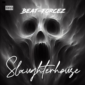 Listen to Slaughterhouse (Explicit) song with lyrics from Beat-Forcez