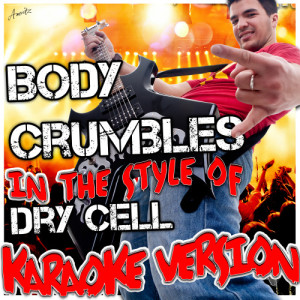 ดาวน์โหลดและฟังเพลง Body Crumbles (In the Style of Dry Cell) [Karaoke Version] (Karaoke Version) พร้อมเนื้อเพลงจาก Ameritz - Karaoke