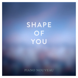 Listen to Shape of You (Piano Arrangement) song with lyrics from Laurent Nouveau