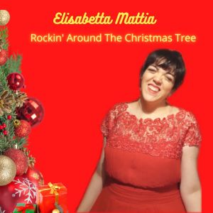 Dengarkan lagu Rockin' Around The Christmas Tree nyanyian Elisabetta Mattia dengan lirik