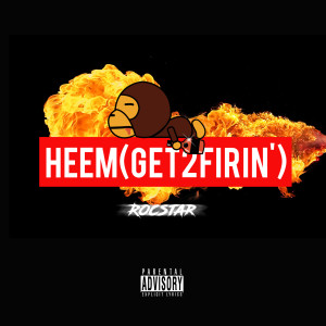 Rocstar的專輯Heem (Get2firin) (Explicit)