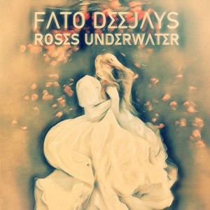 Listen to Roses Underwater song with lyrics from Fato Deejays