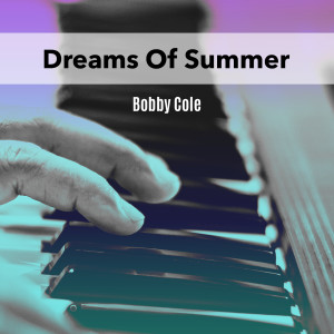 Album Dreams Of Summer from Bobby Cole