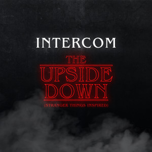 The Upside-Down (Stranger Things Inspired) dari Intercom
