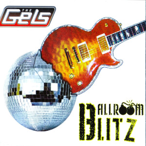 The Gels的专辑Ballroom Blitz (Explicit)