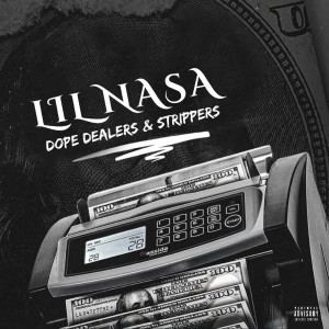 ดาวน์โหลดและฟังเพลง Dope Dealers & Strippers (Explicit) พร้อมเนื้อเพลงจาก Lil NASA