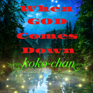 Koko-Chan的專輯When God Comes Down