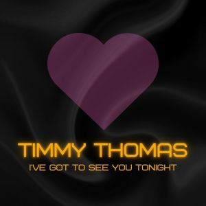 Album I've Got To See You Tonight from Timmy Thomas