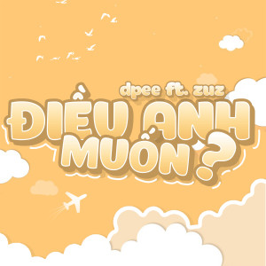 ดาวน์โหลดและฟังเพลง Điều Anh Muốn? (feat. Zuz) พร้อมเนื้อเพลงจาก Dpee