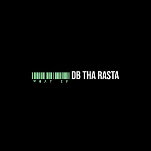 Album What If (Explicit) from DB Tha Rasta