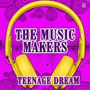 The Musicmakers的專輯Teenage Dream
