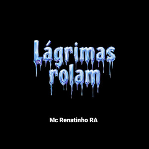 MC Renatinho RA的專輯Lágrimas rolam (Remastered 2025)
