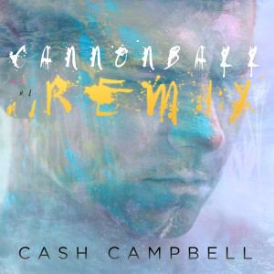 Album Cannonball (N1 Remix) from Cash Campbell