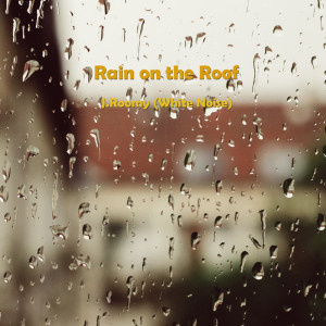 ดาวน์โหลดและฟังเพลง Rain on the Roof (ASMR, Nature Sound) พร้อมเนื้อเพลงจาก J.Roomy