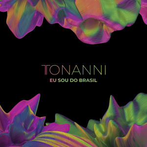 Listen to Eu Sou do Brasil song with lyrics from Tonanni