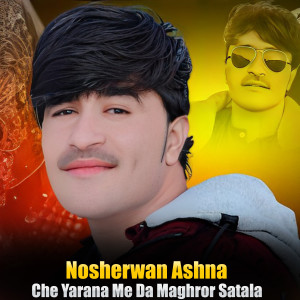 ดาวน์โหลดและฟังเพลง Ma Aw Zama Zra Sara Pa Khwla Ke พร้อมเนื้อเพลงจาก Nosherwan Ashna