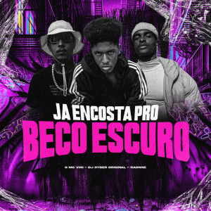收聽DJ Cyber Original的JÁ ENCOSTA PRO BECO ESCURO (Explicit)歌詞歌曲