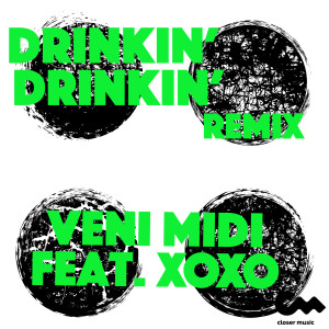 Album Drinkin' Drinkin' (Veni Midi Remix) from Xoxo