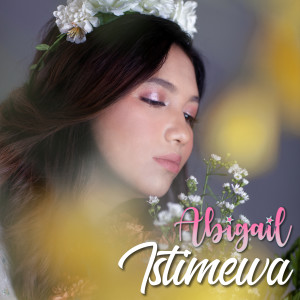 Listen to Istimewa song with lyrics from Abigail