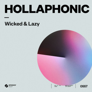 ดาวน์โหลดและฟังเพลง Wicked & Lazy พร้อมเนื้อเพลงจาก Hollaphonic