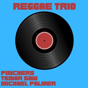 Pinchers的專輯Reggae Trio