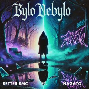 收聽BETTER BMC的Bylo nebylo (feat. Nagato) (Explicit)歌詞歌曲