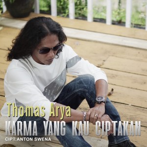 Album Thomas Arya - Karma Yang Kau Ciptakan oleh Thomas Arya