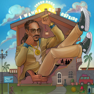 收聽Snoop Dogg的I Wanna Go Outside歌詞歌曲