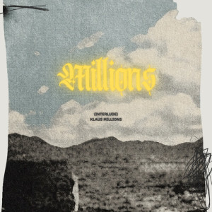 Listen to Millions (Interlude) (Explicit) song with lyrics from Klaus Millions