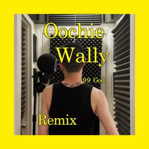 99 God的專輯Oochie Wally 99 Remix (Explicit)