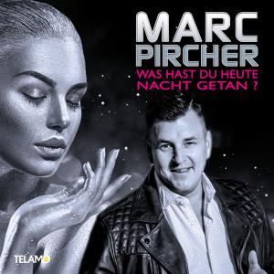 อัลบัม Was hast du heute Nacht getan ศิลปิน Marc Pircher