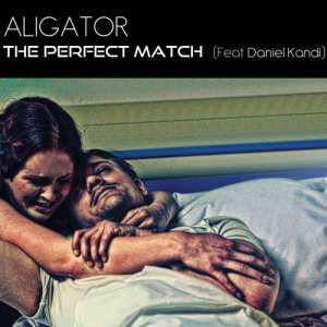 ดาวน์โหลดและฟังเพลง The Perfect Match (feat. Daniel Kandi) [Aligator's Chill Out Mix] (Aligator's Chill Out Mix) พร้อมเนื้อเพลงจาก Aligator