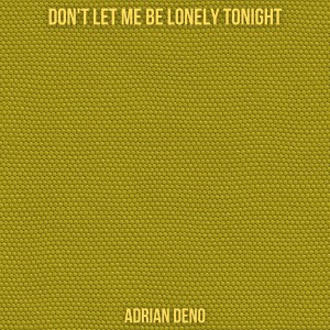 อัลบัม Don't Let Me Be Lonely Tonight ศิลปิน Adrian Deno