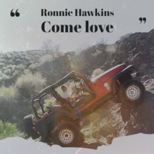 Dengarkan Ronnie Hawkins   Come love lagu dari Ronnie Hawkins & The Hawks dengan lirik