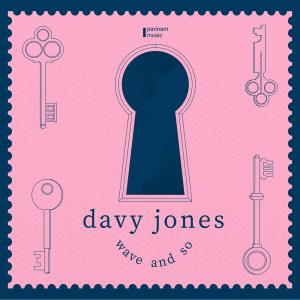 Dengarkan Davy Jones lagu dari Wave And So dengan lirik