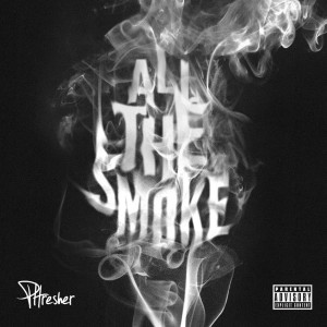 ดาวน์โหลดและฟังเพลง All the Smoke (Explicit) พร้อมเนื้อเพลงจาก PHRESHER