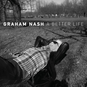 อัลบัม A Better Life ศิลปิน Graham Nash
