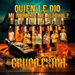 Album Quien Le Dio Mi Numero Al Alcohol from Grupo Extra