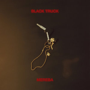 ดาวน์โหลดและฟังเพลง Black Truck พร้อมเนื้อเพลงจาก Mereba