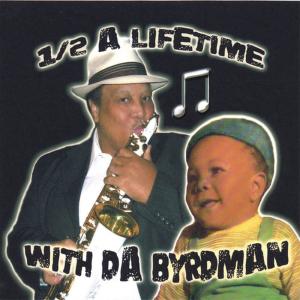 อัลบัม 1/2 A Lifetime With Da Byrdman ศิลปิน Larry "T-Byrd" Gordon
