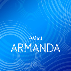 Listen to What song with lyrics from Armanda