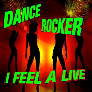 Dance Rocker的專輯I Feel Alive